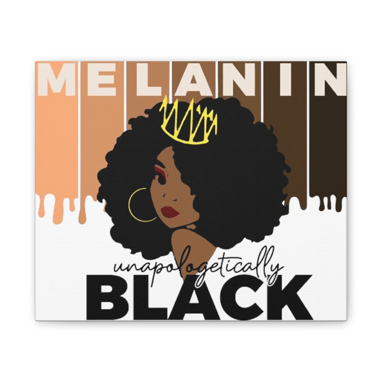 Unapologetically Drippin' Melanin Canvas Stretched